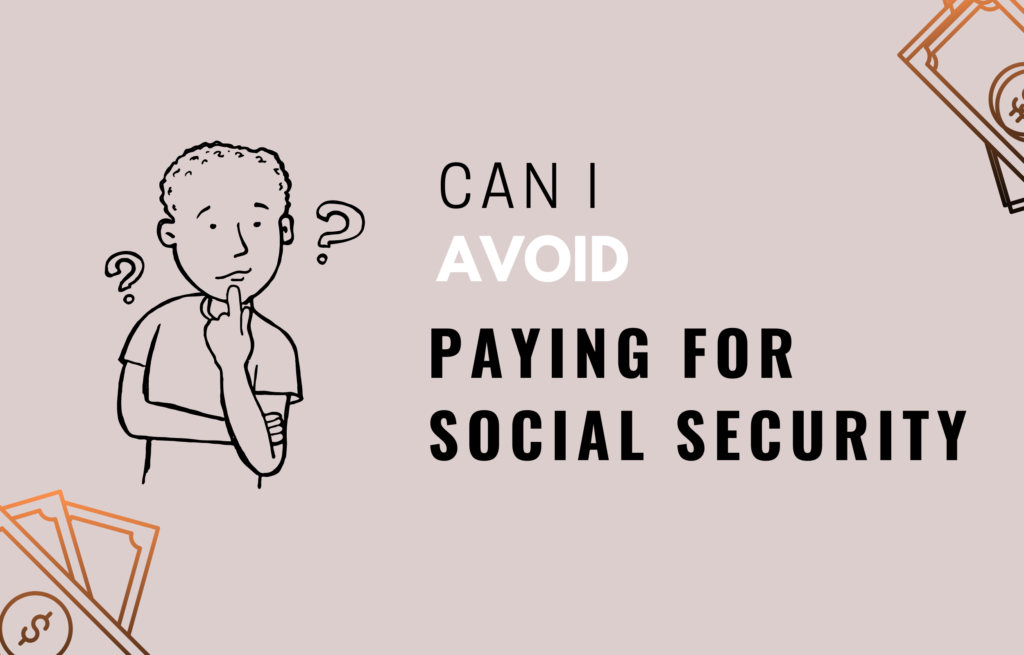 Can I avoid paying for social security