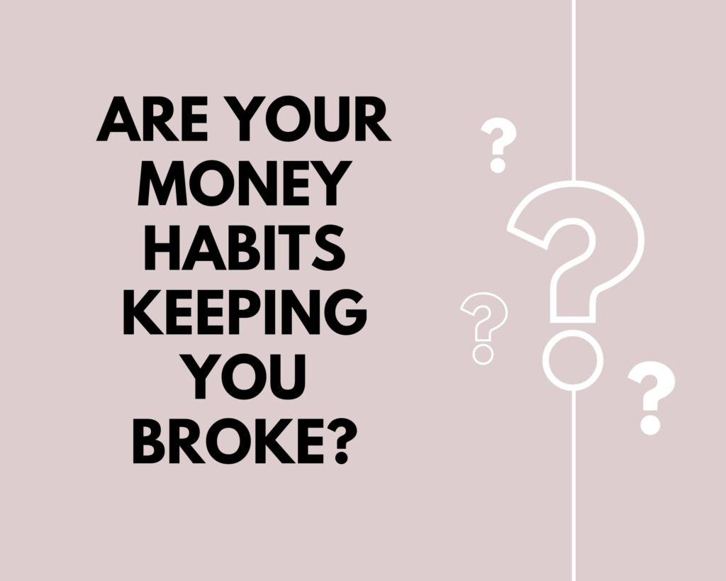are your money habits keeping you broke?